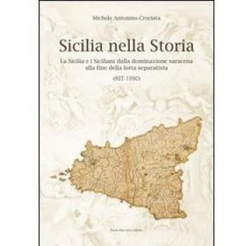Sicilia nella storia. La Sicilia e i siciliani dalla dominazione saracena alla fine della lotta separatista (827-1950)