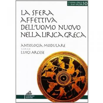 La sfera affettiva dell'uomo nuovo nella lirica greca. Percorsi didattici della lirica greca.