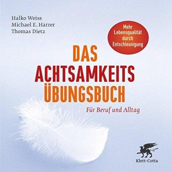 Halko Weiss Das Achtsamkeits-Übungsbuch: Für Beruf Und Alltag