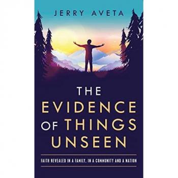 The Evidence of Things Unseen: Faith in Family, Community & Nation