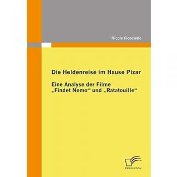 Die Heldenreise im Hause Pixar: Eine Analyse der Filme 'Findet Nemo' und 'Ratatouille'