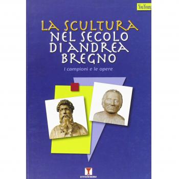 La scultura nel secolo di Andrea Bregno. I campioni e le opere. Ediz. illustrata