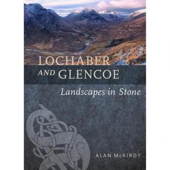 Lochaber and Glencoe : Landscapes in Stone