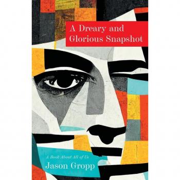 Gropp, Jason: A Dreary and Glorious Snapshot