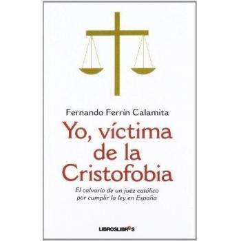 Yo, víctima de la cristofobia