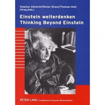 Einstein weiterdenken Thinking Beyond Einstein: Verantwortung des Wissenschaftlers und Frieden im 21. Jahrhundert Scientific Responsibility and Peace in the 21st Century