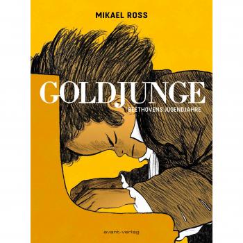 Mikael Ross Goldjunge: Beethovens Jugendjahre