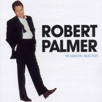 Robert Palmer : L'Essentiel