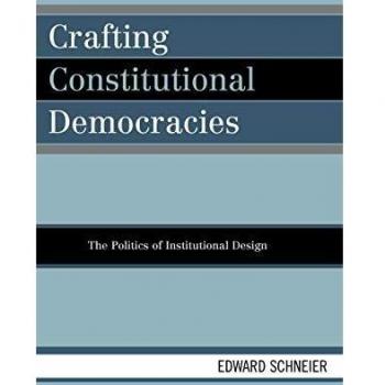 Crafting Constitutional Democracies by Edward Schneier