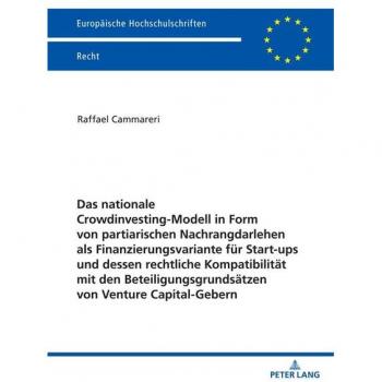 Das nationale Crowdinvesting-Modell in Form von partiarischen Nachrangdarlehen als Finanzierungsvariante für Startups und dessen rechtliche Kompatibilität mit den Beteiligungsgrundsätzen von Venture Capital-Gebern