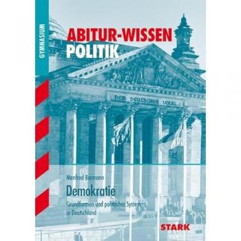 Manfred Bormann Abitur-Wissen Politik / Demokratie: Grundformen Und Politisches System In Deutschland