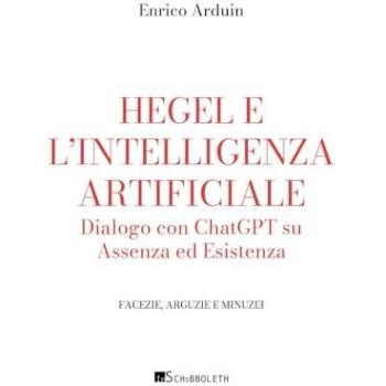 Hegel e l'intelligenza artificiale. Dialogo con ChatGPT su assenza ed esistenza