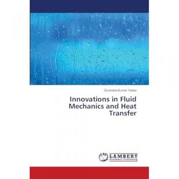 Yadav, Surendra Kumar: Innovations in Fluid Mechanics and Heat Transfer