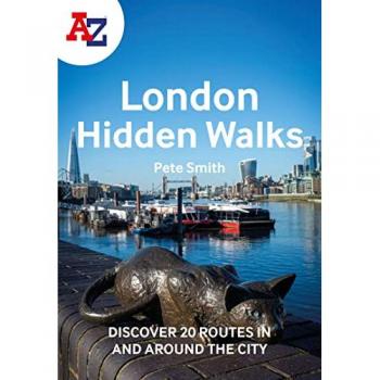 A -Z London Hidden Walks: Discover 20 routes in and around the city