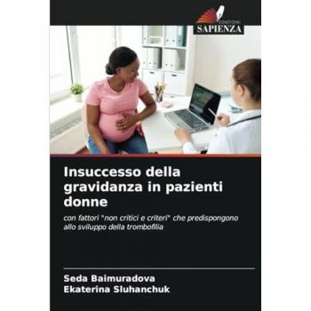 Insuccesso della gravidanza in pazienti donne: con fattori non critici e criteri che predispongono allo sviluppo della trombofilia