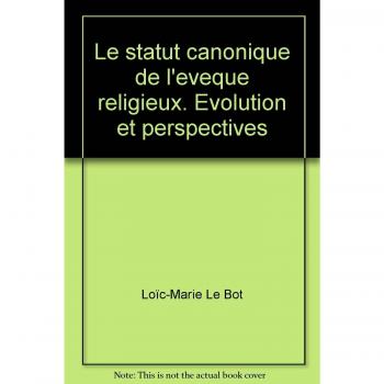 Le statut canonique de l'eveque religieux. Evolution et perspectives