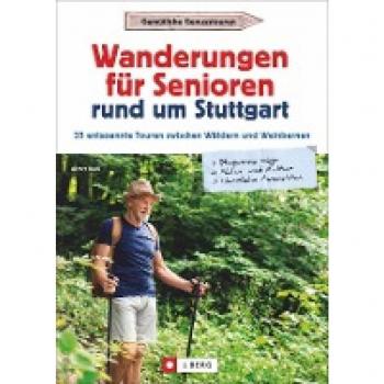 Senioren-Wanderführer Stuttgart: Wanderungen für Senioren rund um Stuttgart. 35 entspannte Touren. Wandergenuss für jedes Alter! Inkl. GPS-Tracks zum Download (Erlebnis Wandern)