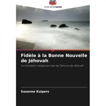 Fidèle à la Bonne Nouvelle de Jéhovah: La motivation religieuse chez les Témoins de Jéhovah