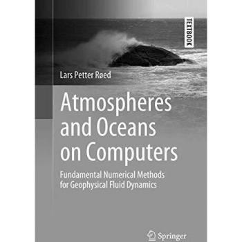 Atmospheres and Oceans on Computers: Fundamental Numerical Methods for Geophysical Fluid Dynamics