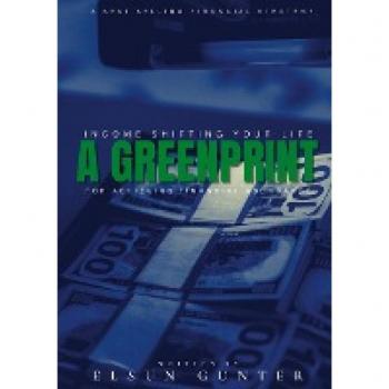 Income Shifting Your Life: A Greenprint For Achieving Financial Abundance