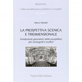 La prospettiva scenica e tridimensionale. Fondamenti geometrici della prospettiva per scenografi e scultori