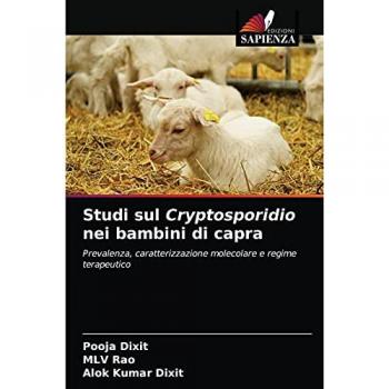 Studi sul Cryptosporidio nei bambini di capra: Prevalenza, caratterizzazione molecolare e regime terapeutico