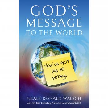 God's Message to the World : You've Got Me All Wrong