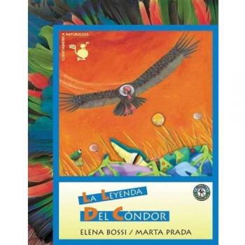 La leyenda del condor / The Legend of Condor (Cuentamerica Naturaleza) (Spanish Edition)