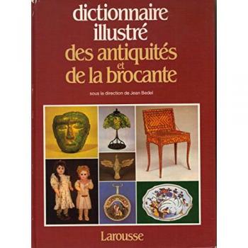 Dictionnaire illustre des antiquites et de la brocante (French Edition)