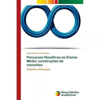 Percursos filosóficos no Ensino Médio: construções de conceitos: Filosofia e Educação
