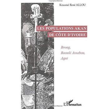 Les populations Akan de Côte d'Ivoire: Brong, Baoulé Assabou, Agni