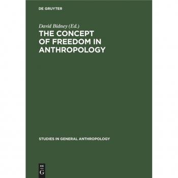 The Concept of Freedom in Anthropology (Studies in General Anthropology, 1, Band 1)