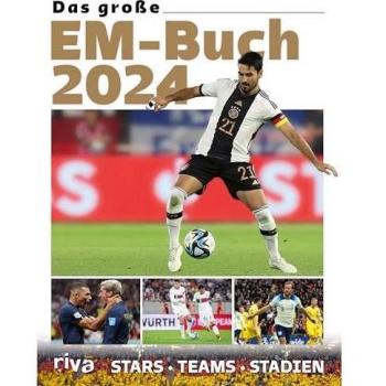 Das Große Em-Buch 2024: Stars. Teams. Stadien. Das Buch Zur Fußball-Europameisterschaft In Deutschland. Mit Stars Wie Kylian Mbappé Und Harry Kane. Das Perfekte Geschenk Für Sportfans