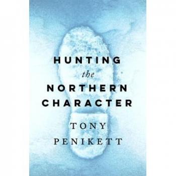 Hunting the Northern Character by Tony Penikett