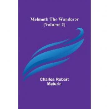 Melmoth the Wanderer (Volume 2)