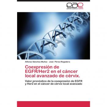Coexpresión de EGFR/Her2 en el cáncer local avanzado de cérvix.: Valor pronóstico de la coexpresión de EGFR y Her2 en el cáncer de cérvix local avanzado