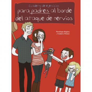 Cuadernos de ejercicios para PADRES al borde del ataque de nervios