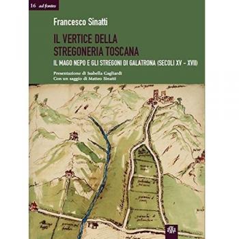 Il vertice della stregoneria toscana. Il mago Nepo e gli stregoni di Galatrona