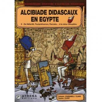 Alcibiade Didascaux en Egypte, Tome 2 : De Néfertiti, Toutankhamon, Ramsès... à la reine Cléopâtre