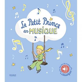 Le Petit Prince En Musique (Livre Sonore): Sur Des Airs De Musique Classique