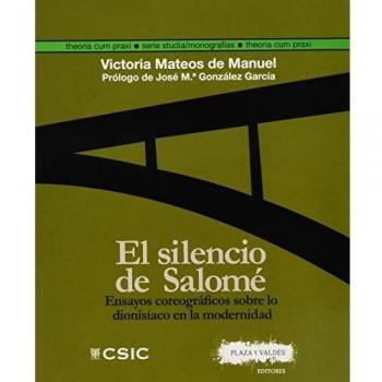 El Silencio De Salomé: Ensayos coreográficos sobre lo dionisíaco en la modernidad