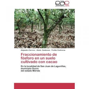 Fraccionamiento de fósforo en un suelo cultivado con cacao: En la localidad de San Juan de Lagunillas, municipio Sucre del estado Mérida
