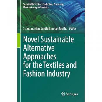 Novel Sustainable Alternative Approaches for the Textiles and Fashion Industry (Sustainable Textiles: Production, Processing, Manufacturing & Chemistry)