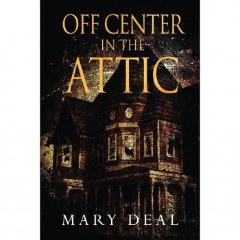 Deal, Mary: Off Center in the Attic