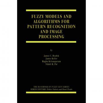 Fuzzy Models and Algorithms for Pattern Recognition and Image Processing