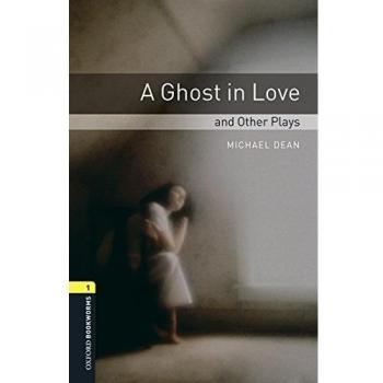 Oxford Bookworms Library 1. A Ghost In Love and Other Plays.