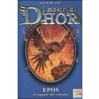 Epos, il signore del vulcano. I mostri di Dhor. Vol. 6