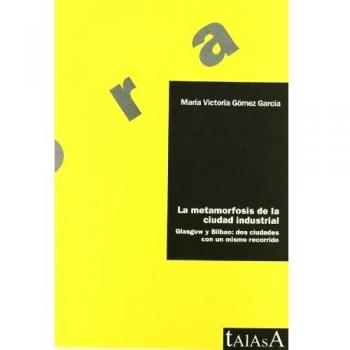 La metamorfosis de la ciudad industrial (Tapa blanda).