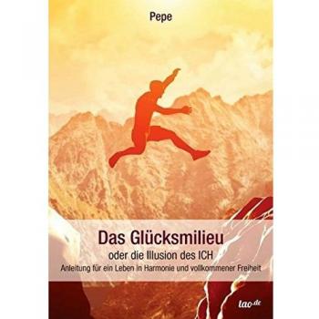 Das Glücksmilieu oder die Illusion des ICH