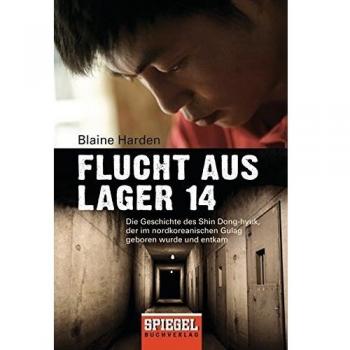 Flucht aus Lager 14: Die Geschichte des Shin Dong-hyuk, der im nordkoreanischen Gulag geboren wurde und entkam